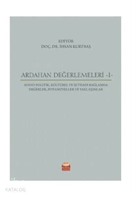 Ardahan Değerlemeleri 1 Sosya-Politik, Kültürel ve İktisadi Bağlamda Değerler, Potansiyeller ve Yaklaşımlar