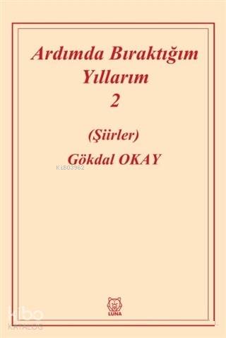 Ardımda Bıraktığım Yıllarım 2 | Gökdal Okay | Luna Yayınları