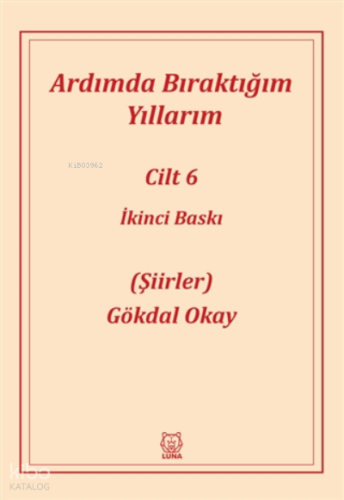 Ardımda Bıraktığım Yıllarım 6 | Gökdal Okay | Luna Yayınları