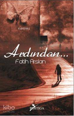 Ardından... | Fatih Arslan | Postiga Yayınları