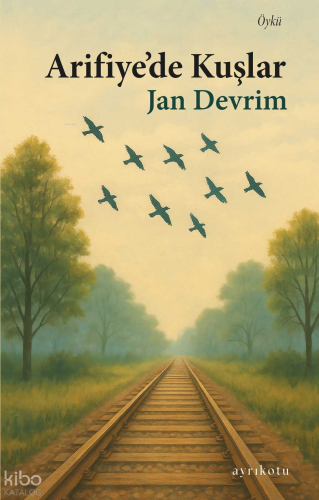 Arifiye’de Kuşlar | Jan Devrim | Ayrıkotu Yayınları
