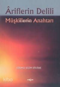 Ariflerin Delili; Müşkillerin Anahtarı
