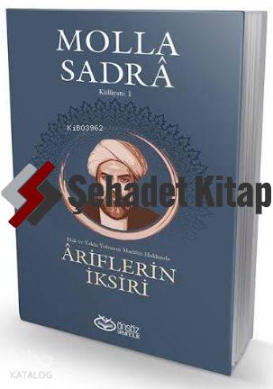 Ariflerin İksiri; Molla Sadra Külliyatı -1