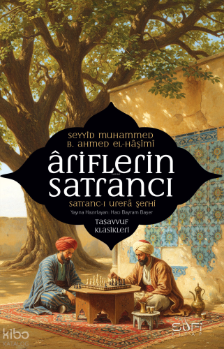 Âriflerin Satrancı | Muhammed b. el - Haşimi ed - Dimeşki | Sufi Kitap