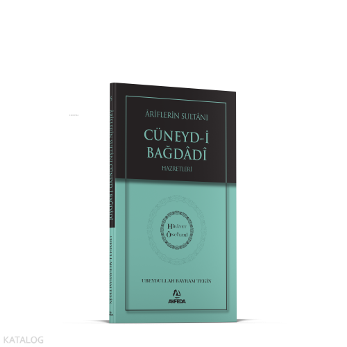 Ariflerin Sultanı Cüneydi Bağdadi Hz. - Hidayet Öncüleri 5