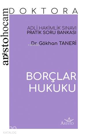 Aristo Hocam Doktora - Borçlar Hukuku Soru Bankası; Adli Hakimlik Sınavı Pratik Soru Bankası