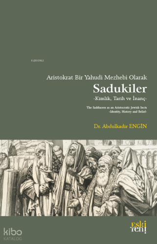 Aristokrat Bir Yahudi Mezhebi Olarak Sadukiler | Abdulkadir Engin | Es
