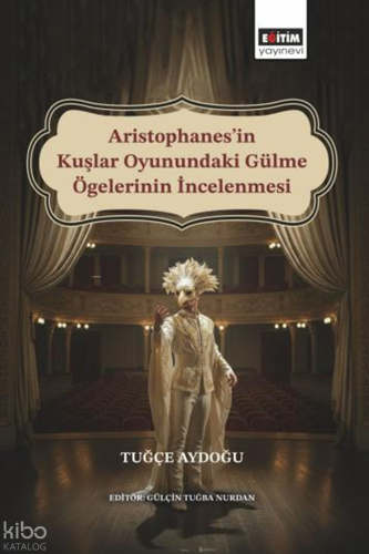 Aristophanes’in Kuşlar Oyunundaki Gülme Ögelerinin İncelenmesi | Tuğçe