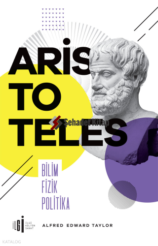 Aristoteles;Bilim Fizik Politika | Alfred Edward Taylor | İlgi Kültür 