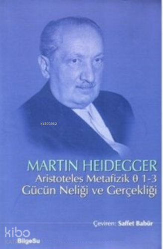Aristoteles Metafizik Ø 1-3 Gücün Neliği ve Gerçekliği