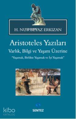 Aristoteles Yazıları; Varlık, Bilgi ve Yaşam Üzerine | H. Nur Erkızan 