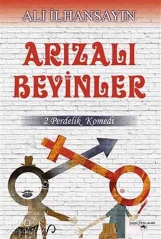 Arızalı Beyinler; 2 Perdelik Komedi