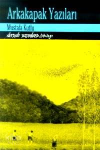 Arka Kapak Yazıları | Mustafa Kutlu | Dergah Yayınları