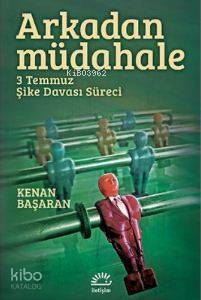 Arkadan Müdahele; 3 Temmuz Şike Davası Süreci