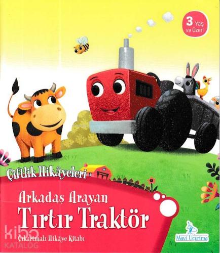 Arkadaş Arayan Tırtır Traktör - Çiftlik Hikayeleri Çıkartmalı Hikaye Kitabı