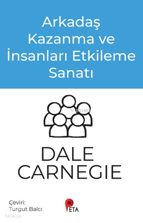 Arkadaş Kazanma ve İnsanları Etkileme Sanatı | Dale Carnegie | Peta Ki