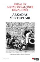 Arkadaş Mektupları: Erdal Öz - Adnan Özyalçıner - Kemal Özer