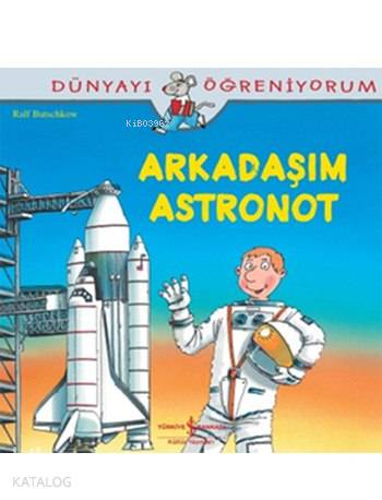 Arkadaşım Astronot; Dünyayı Öğreniyorum