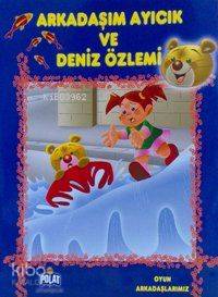 Arkadaşım Ayıcık ve Deniz Özlemi; Oyun Arkadaşlarmız Serisi