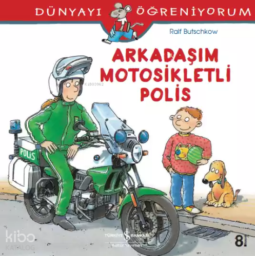 Arkadaşım Motosikletli Polis; Dünyayı Öğreniyorum | Ralf Butschkow | T