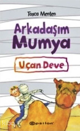 Arkadaşım Mumya - Uçan Deve