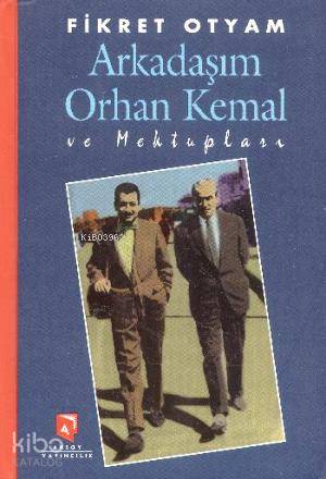 Arkadaşım Orhan Kemal ve Mektupları