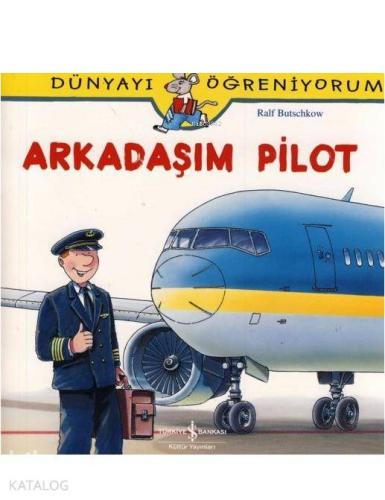 Arkadaşım Pilot; Dünyayı Öğreniyorum