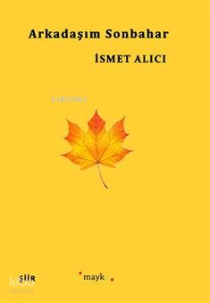 Arkadaşım Sonbahar | İsmet Alıcı | Mayko Kültür Yayınları