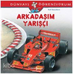 Arkadaşım Yarışçı; Dünyayı Öğreniyorum