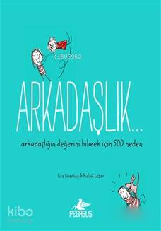 Arkadaşlık...; Arkadaşlığın Değerini Bilmek İçin 500 Neden