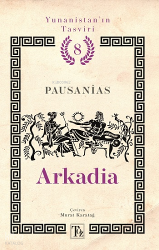Arkadia;Yunanistan'ın Tasviri 8. Kitap | Pausanias | Töz Yayınları