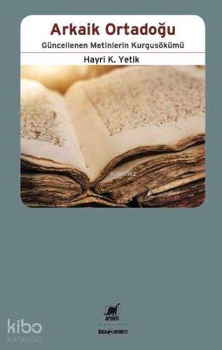 Arkaik Ortadoğu; Güncellenen Metinlerin Kurgusökümü