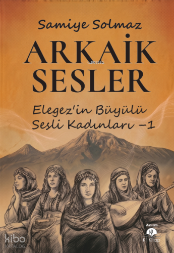 Arkaik Sesler;Elegez’in Büyülü Sesli Kadınları - 1 | Samiye Solmaz | K