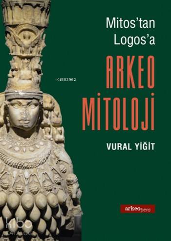 Arkeo Mitoloji; Mitos'tan Logos'a