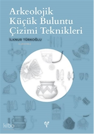 Arkeolojik Küçük Buluntu Çizimi Teknikleri