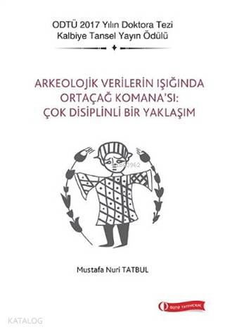 Arkeolojik Verilerin Işığında Ortaçağ Komana'sı: Çok Disiplinli Bir Yaklaşım