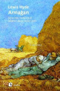 Armağan; Sanatsal Yaratıcılık Dünyayı Nasıl Değiştirir?