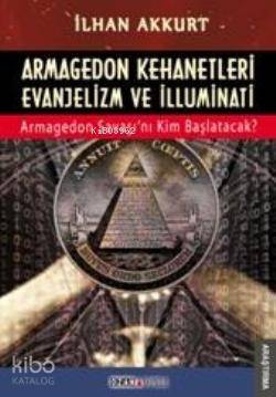 Armagedon Kehanetleri Evanjelizm ve İlluminati; Armagedon Savaşını Kim