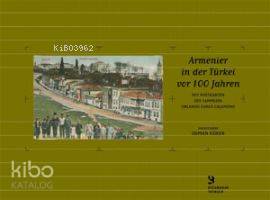 Armenier In Der Türkei Vor 100 Jahren; Mit Postkarten Des Sammlers Orlando Carlo Calumeno
