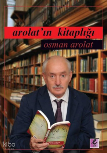 Arolatın Kitaplığı | Osman Arolat | Efil Yayınevi
