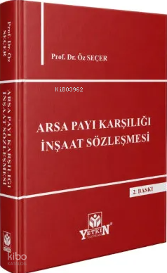 Arsa Payı Karşılığı İnşaat Sözleşmesi (Ciltli) | Öz Seçer | Yetkin Yay