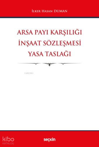 Arsa Payı Karşılığı İnşaat Sözleşmesi Yasa Taslağı | İlker Hasan Duman