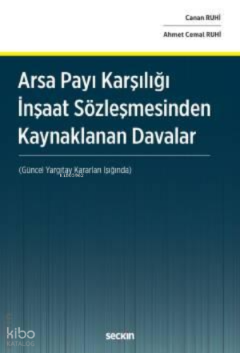 Arsa Payı Karşılığı İnşaat Sözleşmesinden Kaynaklanan Davalar;(Güncel Yargıtay Kararları Işığında)