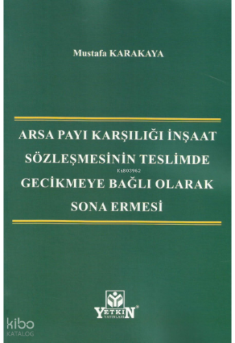 Arsa Payı Karşılığı İnşaat Sözleşmesinin Teslimde Gecikmeye Bağlı Olarak Sona Ermesi