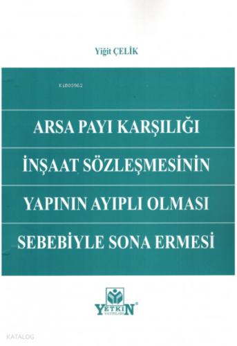Arsa Payı Karşılığı İnşaat Sözleşmesinin Yapının Ayıplı Olması Sebebiyle Sona Ermesi