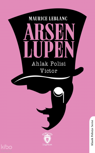 Arsen Lupen - Ahlak Polisi Victor | Maurice Leblanc | Düşbaz Kitaplar