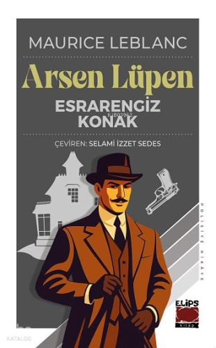 Arsen Lüpen - Esrarengiz Konak | Maurice Leblanc | Elips Kitap