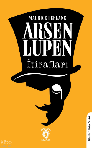 Arsen Lüpen’in İtirafları | Maurice Leblanc | Dorlion Yayınevi