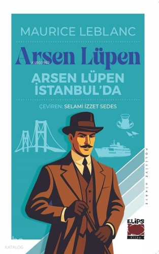 Arsen Lüpen İstanbul’da | Maurice Leblanc | Elips Kitap
