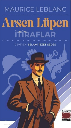 Arsen Lüpen-İtiraflar | Maurice Leblanc | Elips Kitap